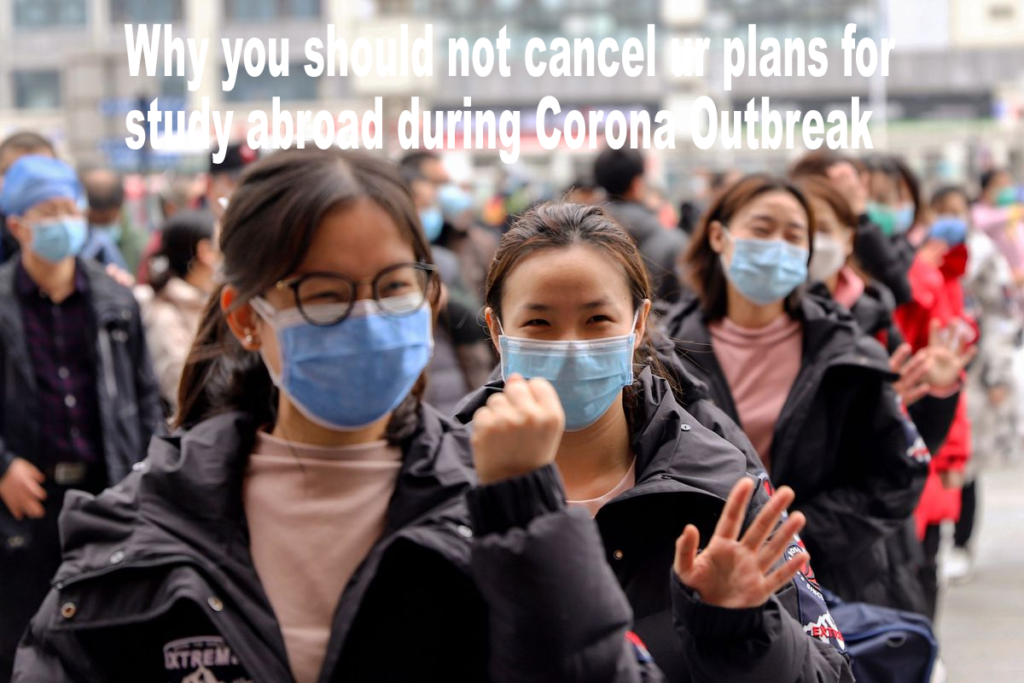 Why should you not cancel your plans for study in abroad during Corona outbreak