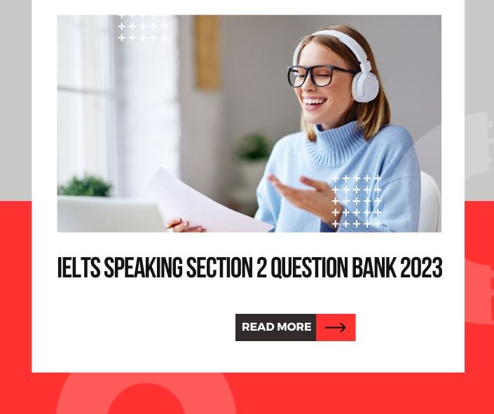 IELTS Speaking Section 2 Question Bank 2023