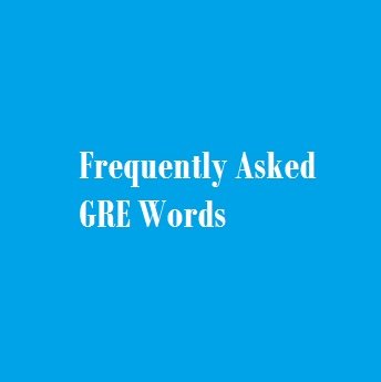 Frequently Asked GRE Words